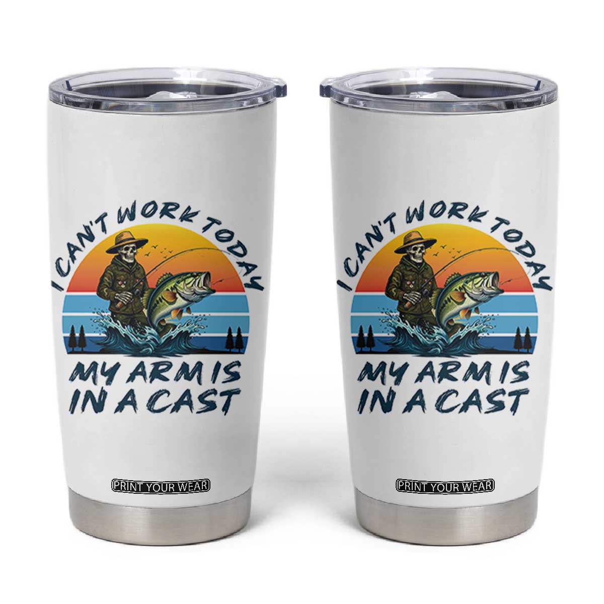 Funny Skeleton Camo Fishing Tumbler Cup I Can Not Work Today My Arm Is In A Cast TS14 White Print Your Wear