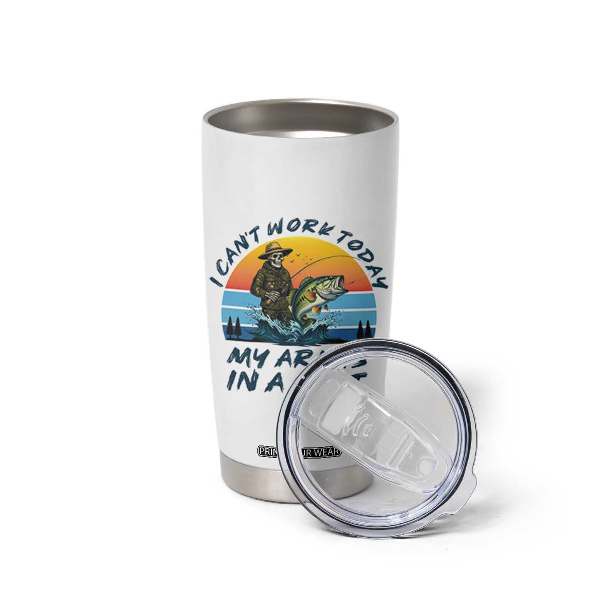Funny Skeleton Camo Fishing Tumbler Cup I Can Not Work Today My Arm Is In A Cast TS14 Print Your Wear