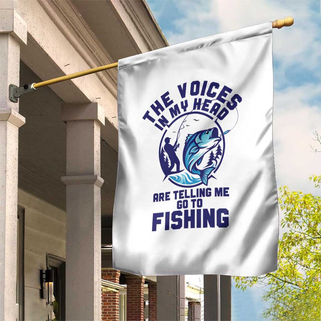 Funny Fisherman Garden Flag The Voices In My Head Are Telling Me To Go Fishing TS14 Print Your Wear