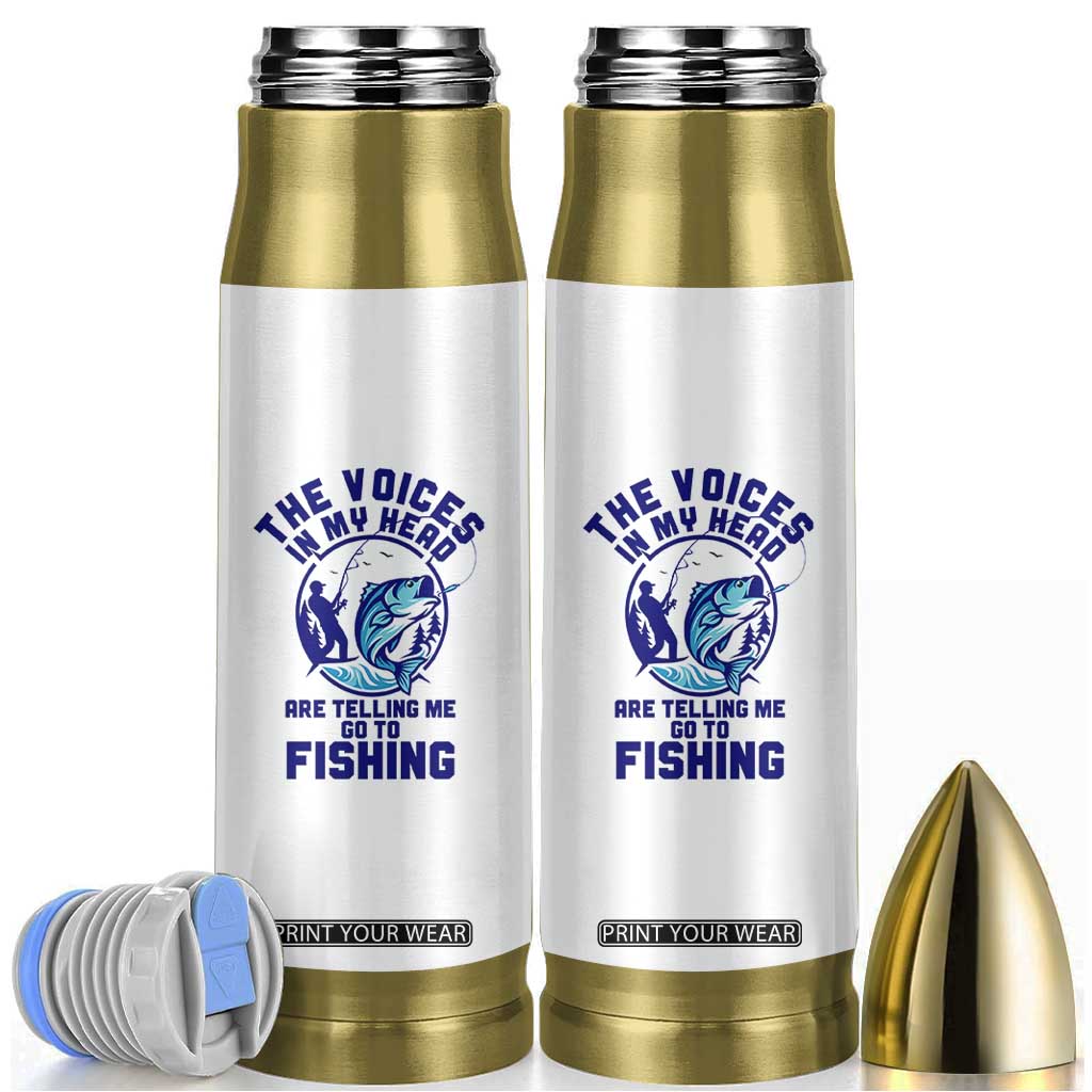 Funny Fisherman Bullet Tumbler The Voices In My Head Are Telling Me To Go Fishing TS14 White Print Your Wear
