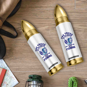 Funny Fisherman Bullet Tumbler The Voices In My Head Are Telling Me To Go Fishing TS14 Print Your Wear