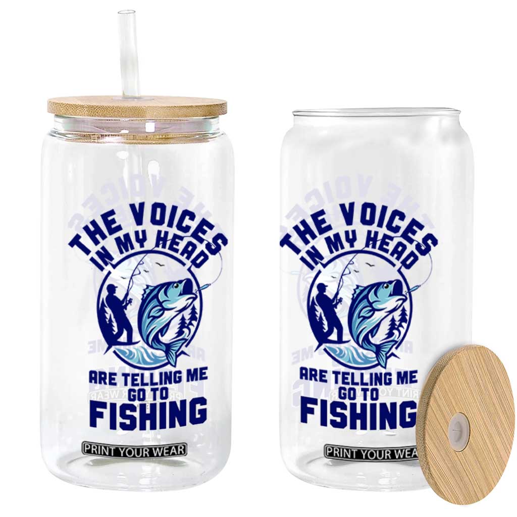 Funny Fisherman Glass Can The Voices In My Head Are Telling Me To Go Fishing TS14 Print Your Wear