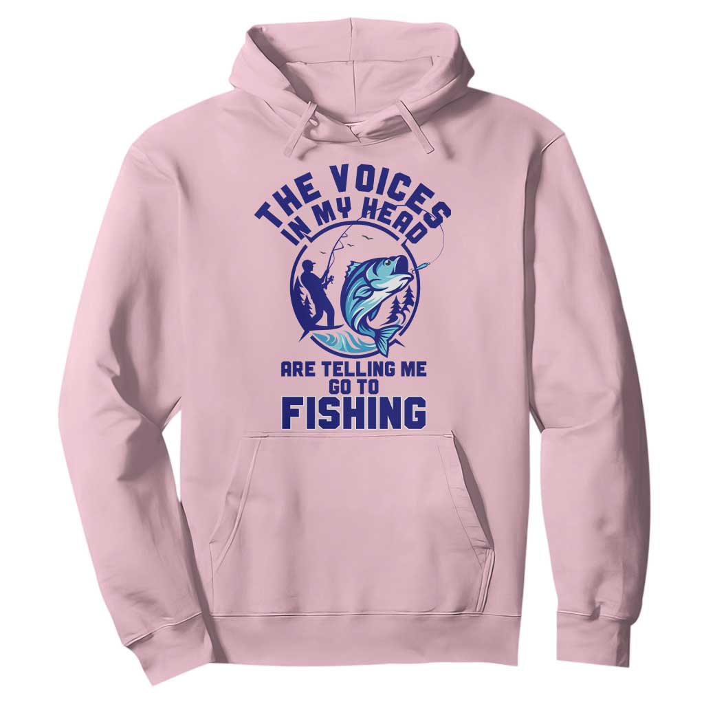 Funny Fisherman Hoodie The Voices In My Head Are Telling Me To Go Fishing TS14 Light Pink Print Your Wear
