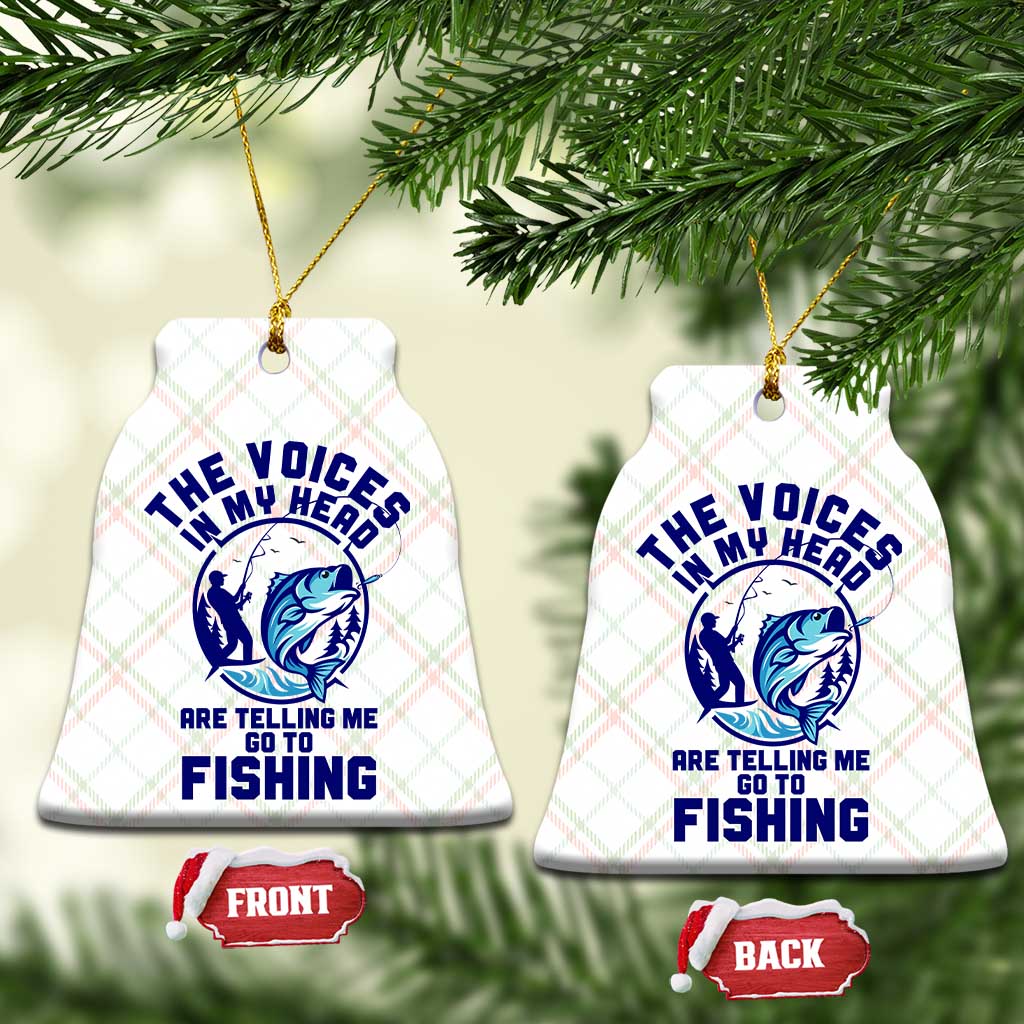 Funny Fisherman Ceramic Ornament The Voices In My Head Are Telling Me To Go Fishing TS14 Print Your Wear