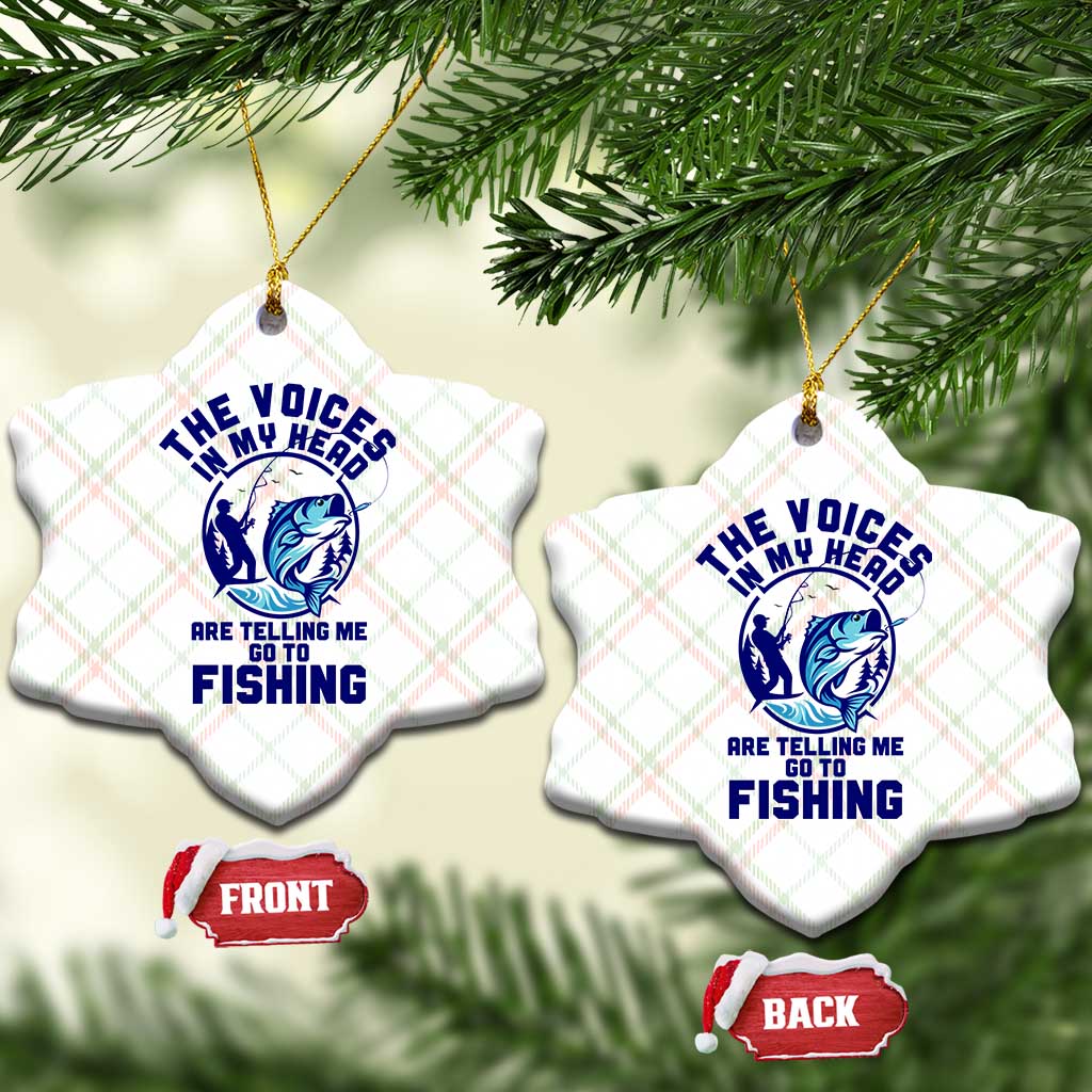 Funny Fisherman Ceramic Ornament The Voices In My Head Are Telling Me To Go Fishing TS14 Print Your Wear