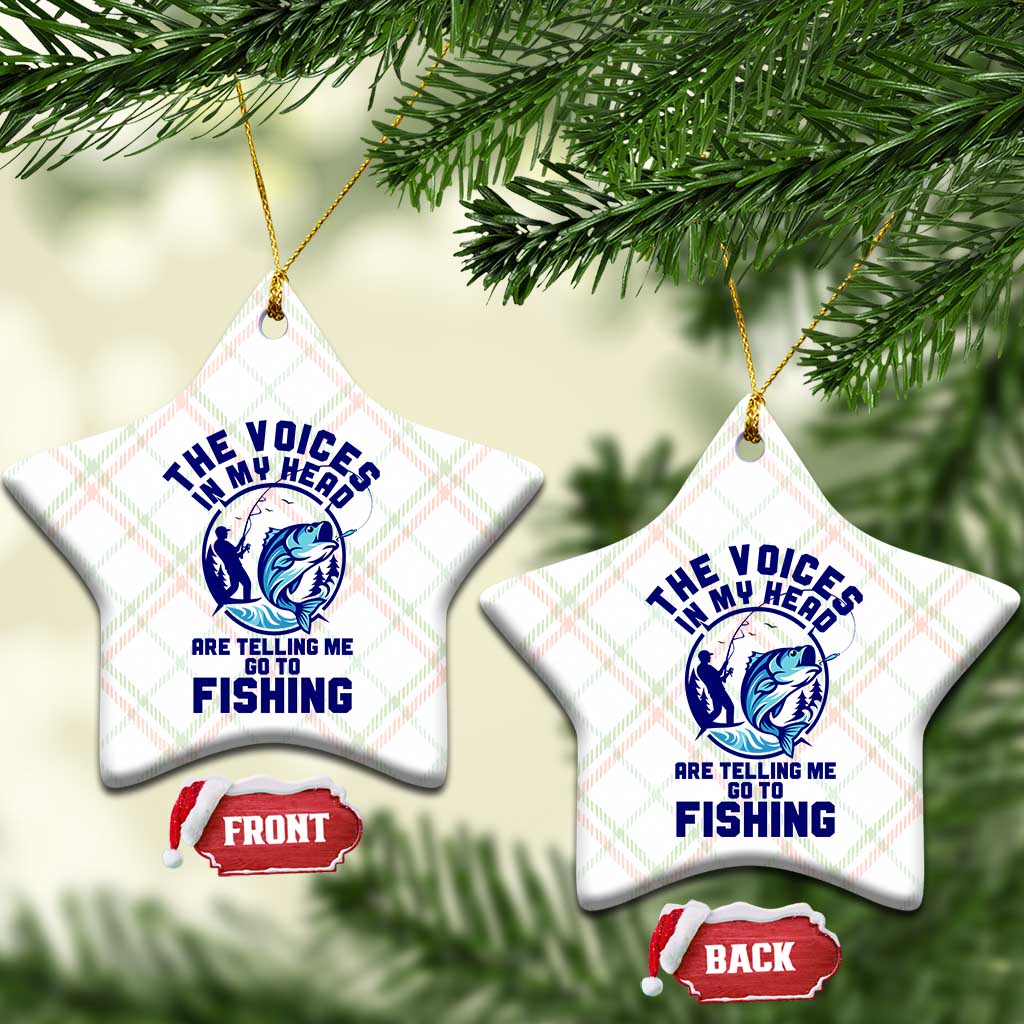 Funny Fisherman Ceramic Ornament The Voices In My Head Are Telling Me To Go Fishing TS14 Print Your Wear