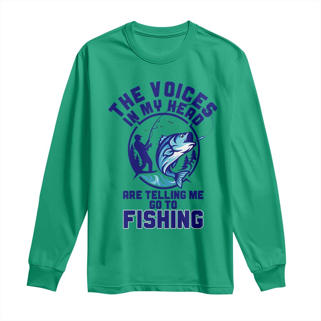 Funny Fisherman Long Sleeve Shirt The Voices In My Head Are Telling Me To Go Fishing TS14 Irish Green Print Your Wear