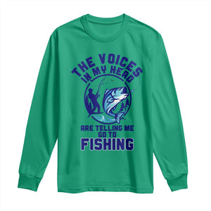 Funny Fisherman Long Sleeve Shirt The Voices In My Head Are Telling Me To Go Fishing TS14 Irish Green Print Your Wear