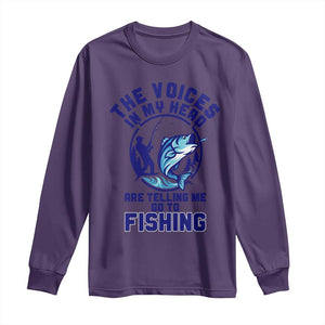 Funny Fisherman Long Sleeve Shirt The Voices In My Head Are Telling Me To Go Fishing TS14 Purple Print Your Wear