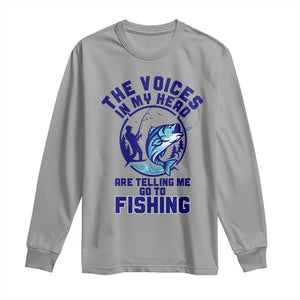 Funny Fisherman Long Sleeve Shirt The Voices In My Head Are Telling Me To Go Fishing TS14 Sport Gray Print Your Wear
