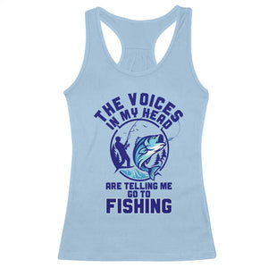 Funny Fisherman Racerback Tank Top The Voices In My Head Are Telling Me To Go Fishing TS14 Light Blue Print Your Wear