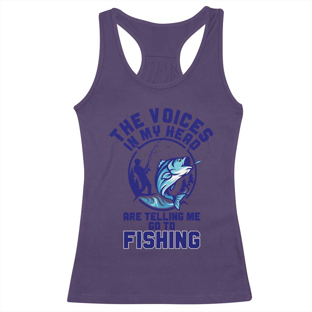 Funny Fisherman Racerback Tank Top The Voices In My Head Are Telling Me To Go Fishing TS14 Purple Print Your Wear