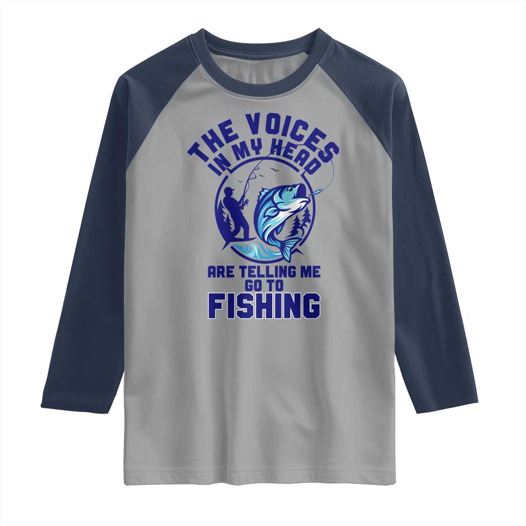 Funny Fisherman Raglan Shirt The Voices In My Head Are Telling Me To Go Fishing TS14 Sport Gray Navy Print Your Wear
