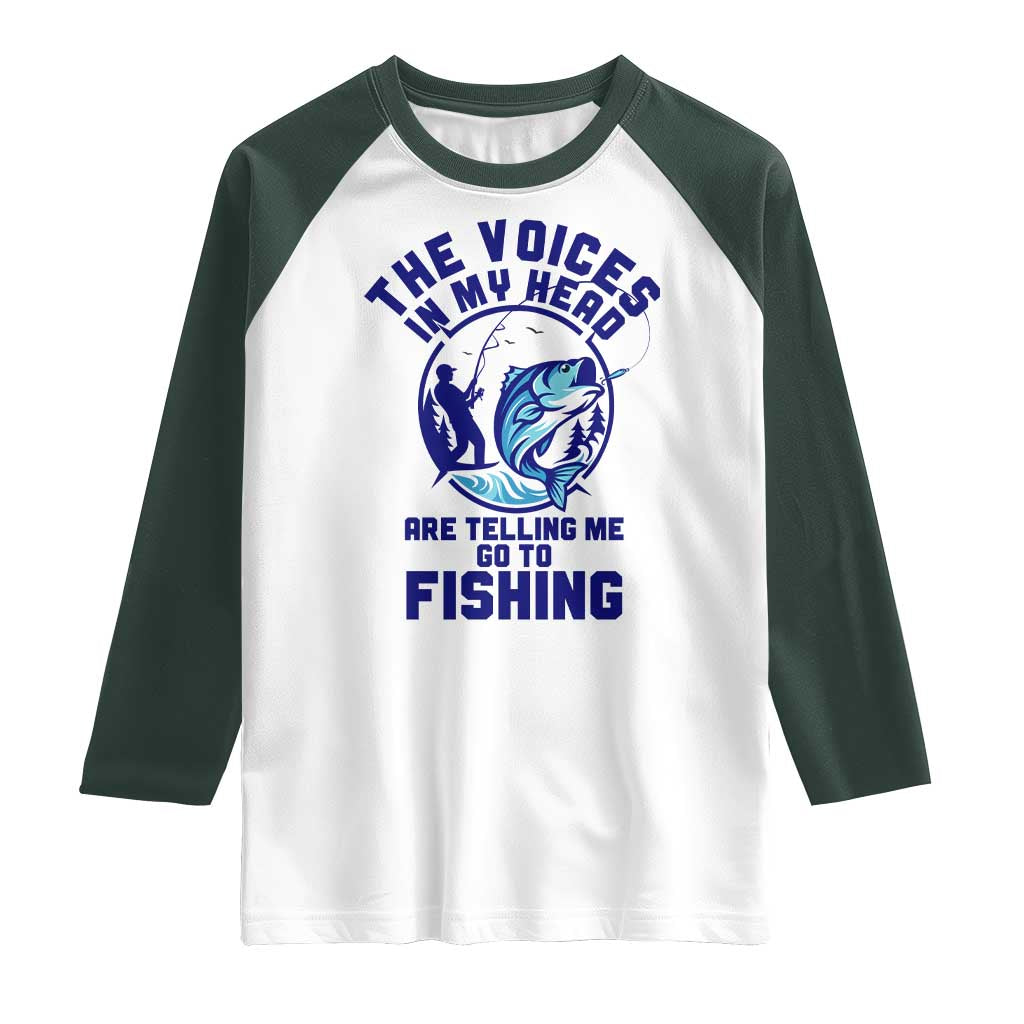 Funny Fisherman Raglan Shirt The Voices In My Head Are Telling Me To Go Fishing TS14 White Dark Forest Green Print Your Wear