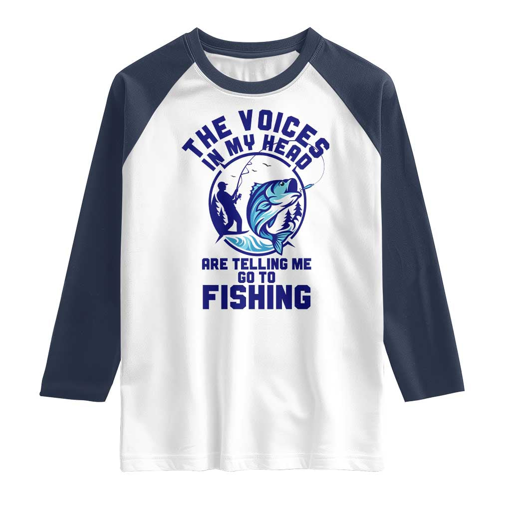 Funny Fisherman Raglan Shirt The Voices In My Head Are Telling Me To Go Fishing TS14 White Navy Print Your Wear