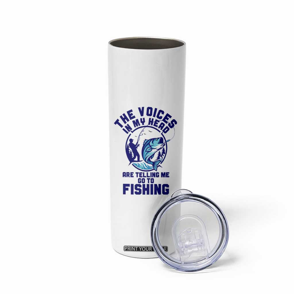 Funny Fisherman Skinny Tumbler The Voices In My Head Are Telling Me To Go Fishing TS14 Print Your Wear