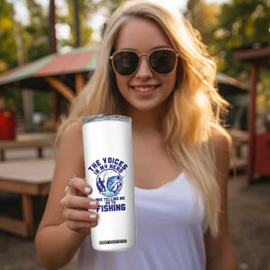 Funny Fisherman Skinny Tumbler The Voices In My Head Are Telling Me To Go Fishing TS14 Print Your Wear