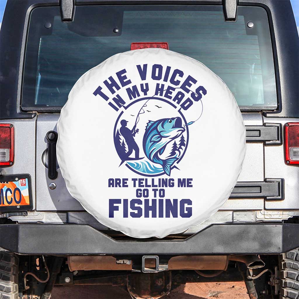 Funny Fisherman Spare Tire Cover The Voices In My Head Are Telling Me To Go Fishing TS14 No hole White Print Your Wear