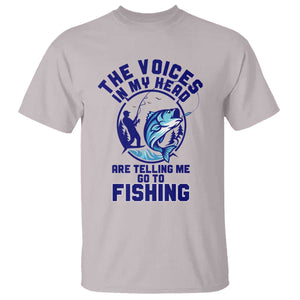 Funny Fisherman T Shirt The Voices In My Head Are Telling Me To Go Fishing TS14 Ice Gray Print Your Wear