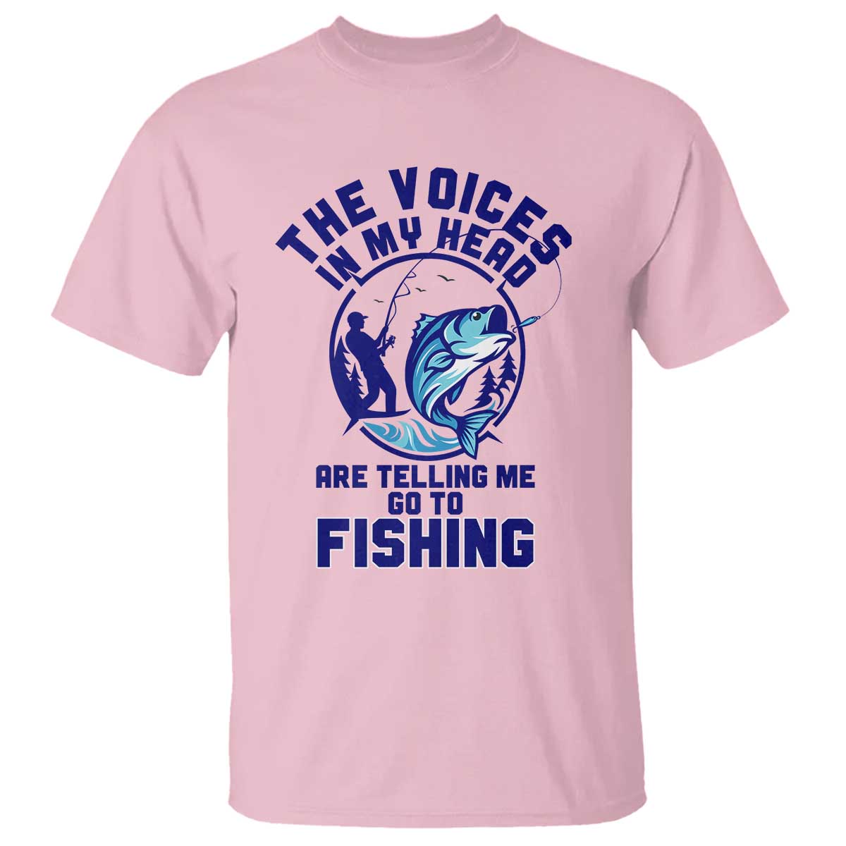 Funny Fisherman T Shirt The Voices In My Head Are Telling Me To Go Fishing TS14 Light Pink Print Your Wear