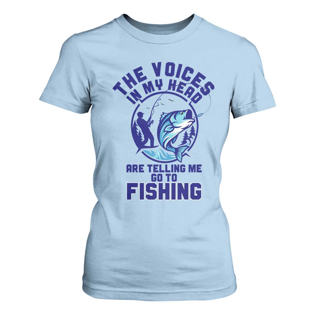 Funny Fisherman T Shirt For Women The Voices In My Head Are Telling Me To Go Fishing TS14 Light Blue Print Your Wear