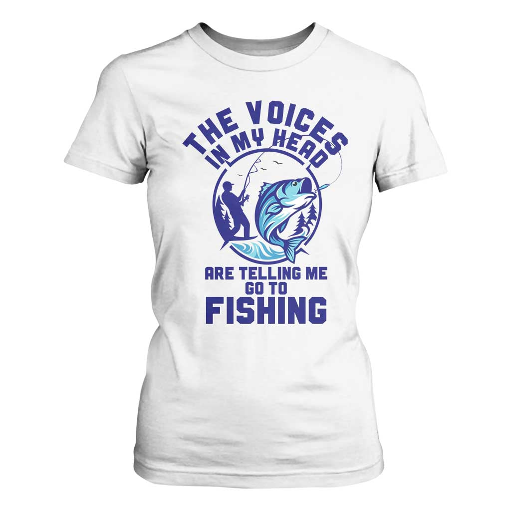 Funny Fisherman T Shirt For Women The Voices In My Head Are Telling Me To Go Fishing TS14 White Print Your Wear