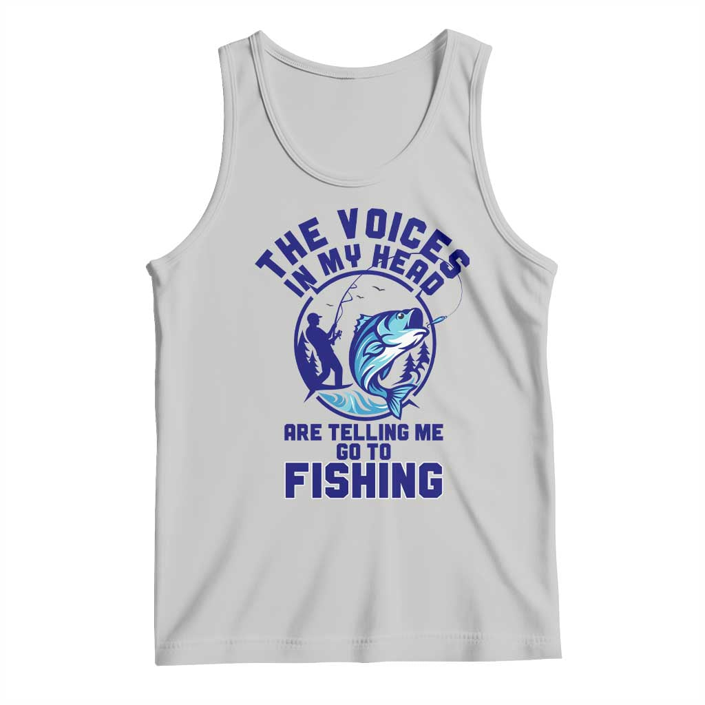 Funny Fisherman Tank Top The Voices In My Head Are Telling Me To Go Fishing TS14 Ash Print Your Wear