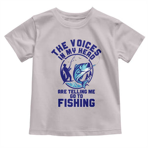 Funny Fisherman Toddler T Shirt The Voices In My Head Are Telling Me To Go Fishing TS14 Ice Gray Print Your Wear