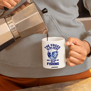 Funny Fisherman Coffee Mug The Voices In My Head Are Telling Me To Go Fishing TS14 Print Your Wear