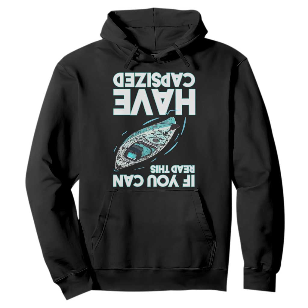 If You Can Read This I Have Capsized Hoodie Funny Boating TS14 Black Print Your Wear