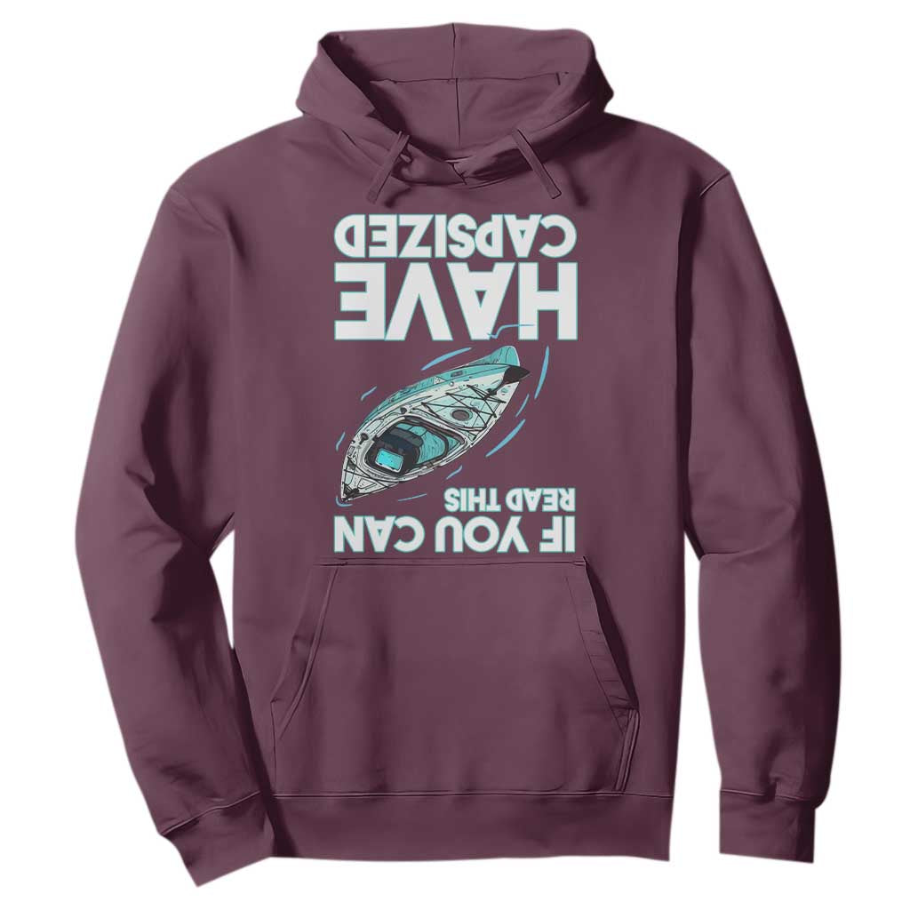 If You Can Read This I Have Capsized Hoodie Funny Boating TS14 Maroon Print Your Wear