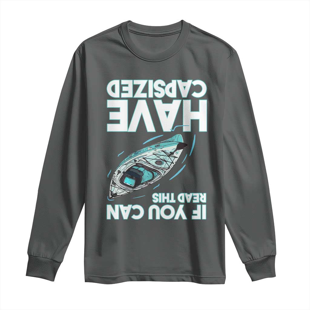 If You Can Read This I Have Capsized Long Sleeve Shirt Funny Boating TS14 Dark Heather Print Your Wear