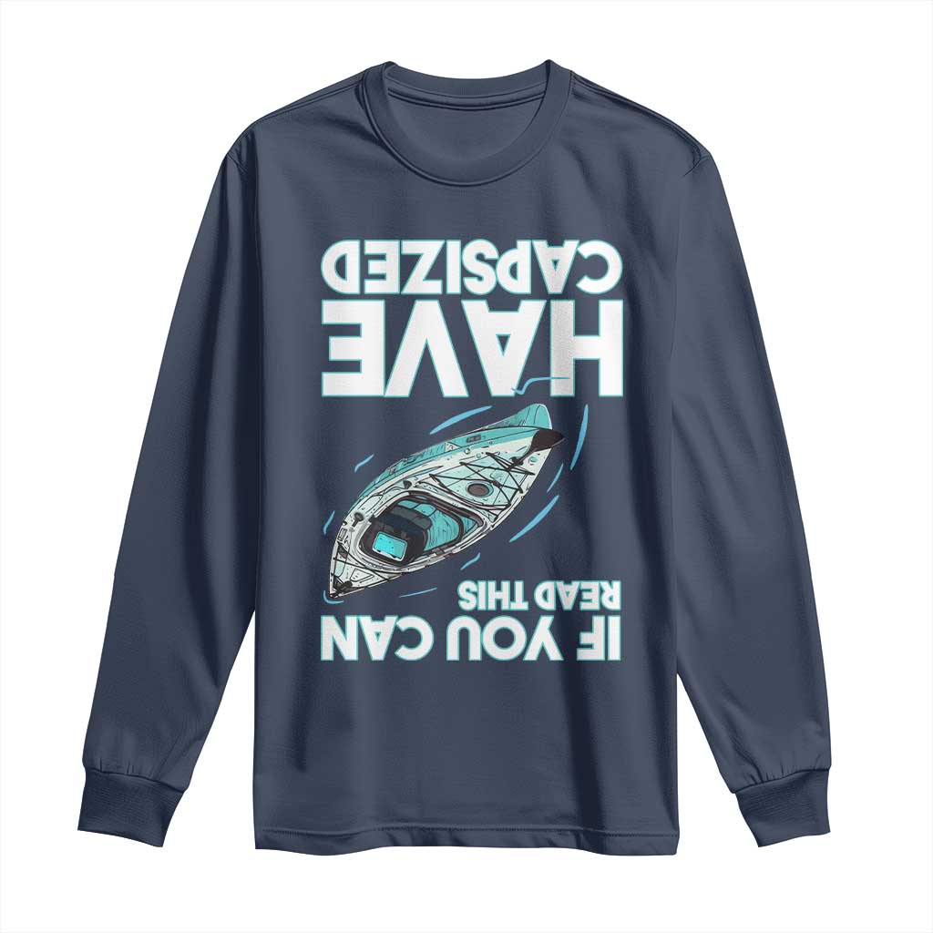 If You Can Read This I Have Capsized Long Sleeve Shirt Funny Boating TS14 Navy Print Your Wear