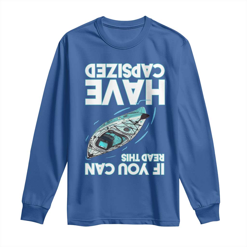 If You Can Read This I Have Capsized Long Sleeve Shirt Funny Boating TS14 Royal Blue Print Your Wear