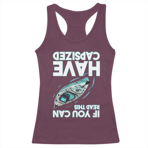 If You Can Read This I Have Capsized Racerback Tank Top Funny Boating TS14 Maroon Print Your Wear