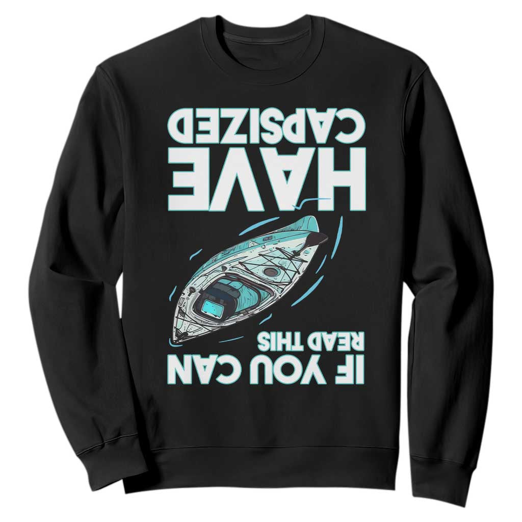 If You Can Read This I Have Capsized Sweatshirt Funny Boating TS14 Black Print Your Wear