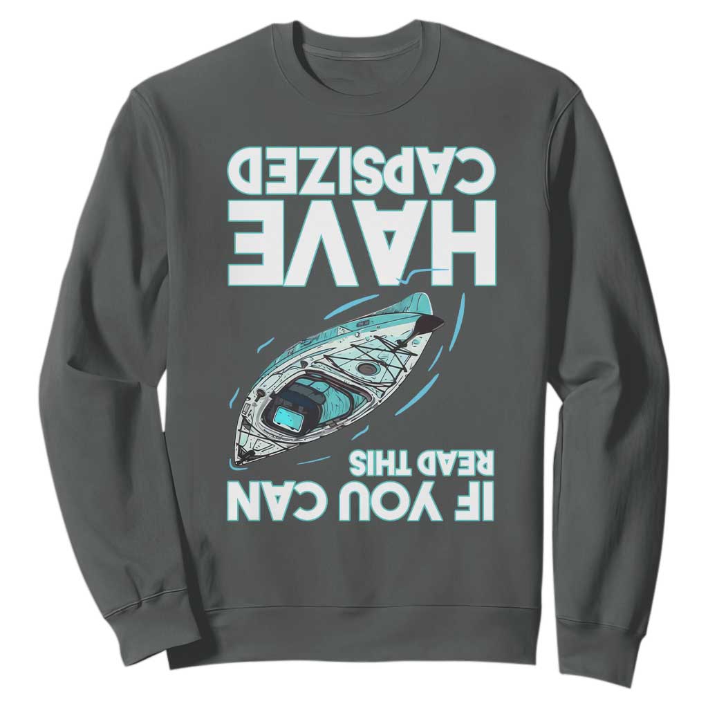 If You Can Read This I Have Capsized Sweatshirt Funny Boating TS14 Dark Heather Print Your Wear