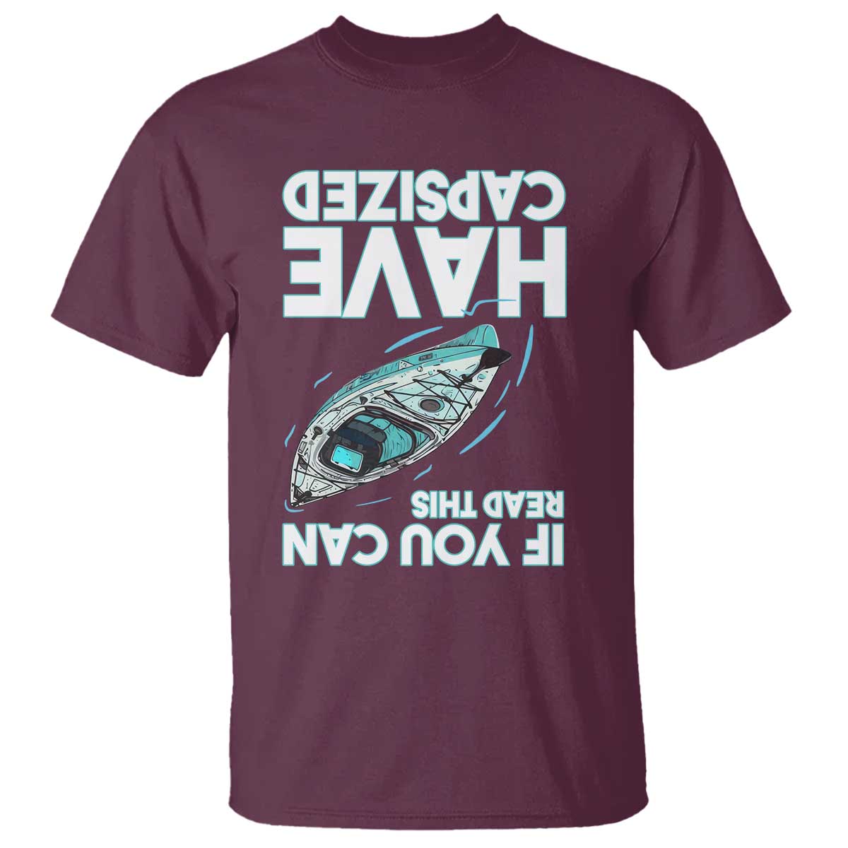 If You Can Read This I Have Capsized T Shirt Funny Boating TS14 Maroon Print Your Wear