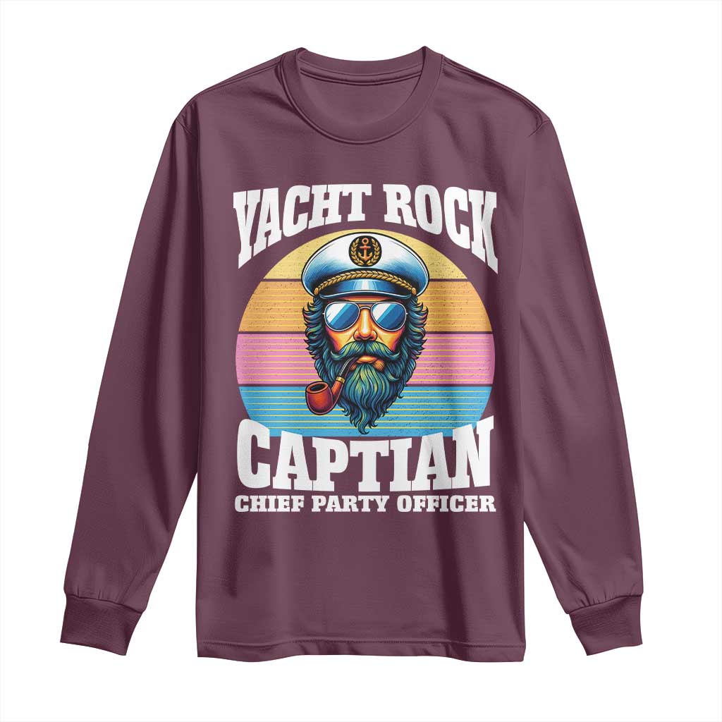 Yacht Rock Captain Long Sleeve Shirt Funny Boating Party Music TS14 Maroon Print Your Wear