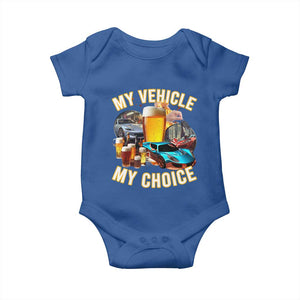 My Vehicle My Choice Baby Onesie Funny Drunk Driving TS14 Royal Blue Print Your Wear