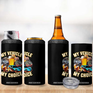 My Vehicle My Choice 4 in 1 Can Cooler Tumbler Funny Drunk Driving TS14 Print Your Wear