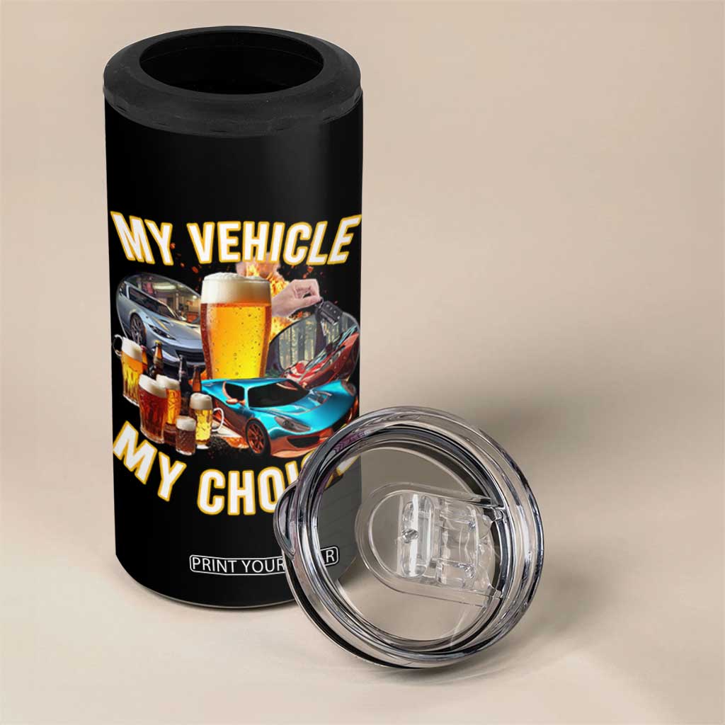 My Vehicle My Choice 4 in 1 Can Cooler Tumbler Funny Drunk Driving TS14 Print Your Wear