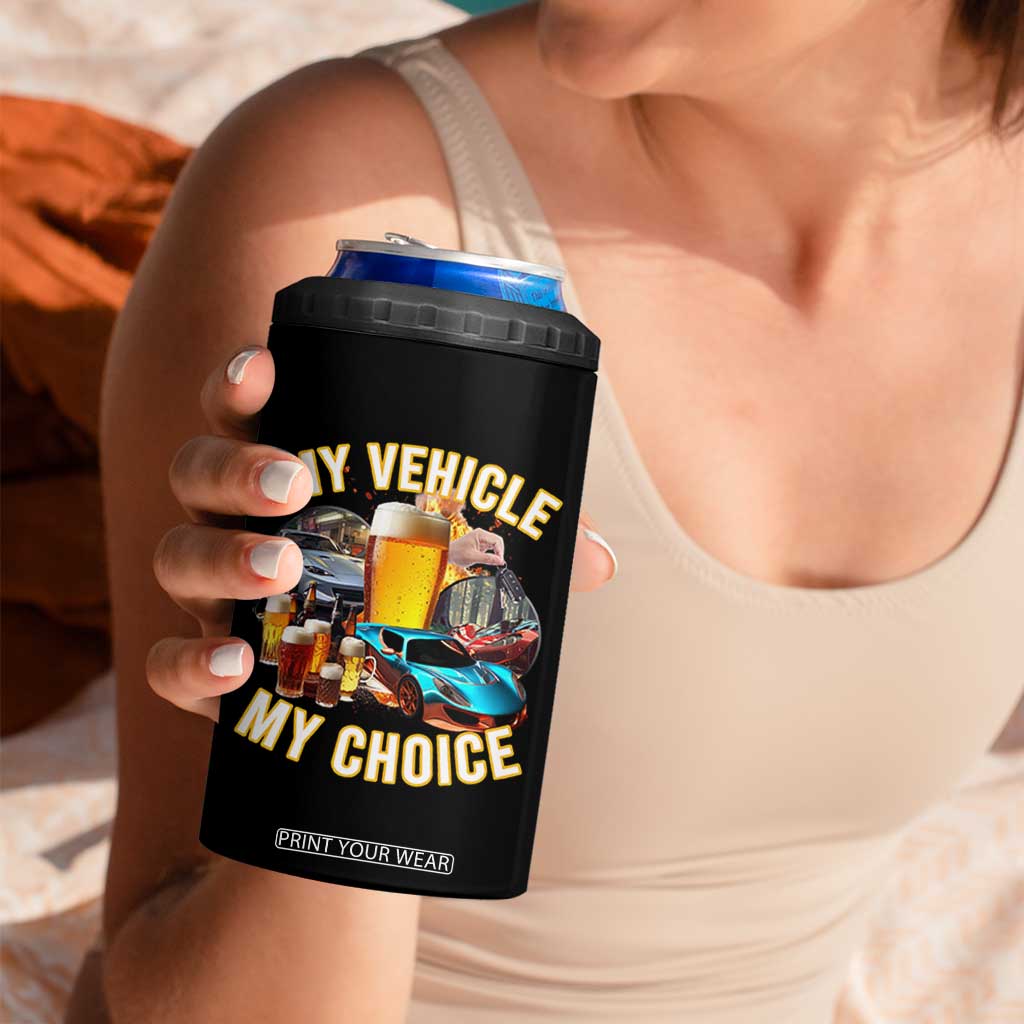 My Vehicle My Choice 4 in 1 Can Cooler Tumbler Funny Drunk Driving TS14 Print Your Wear
