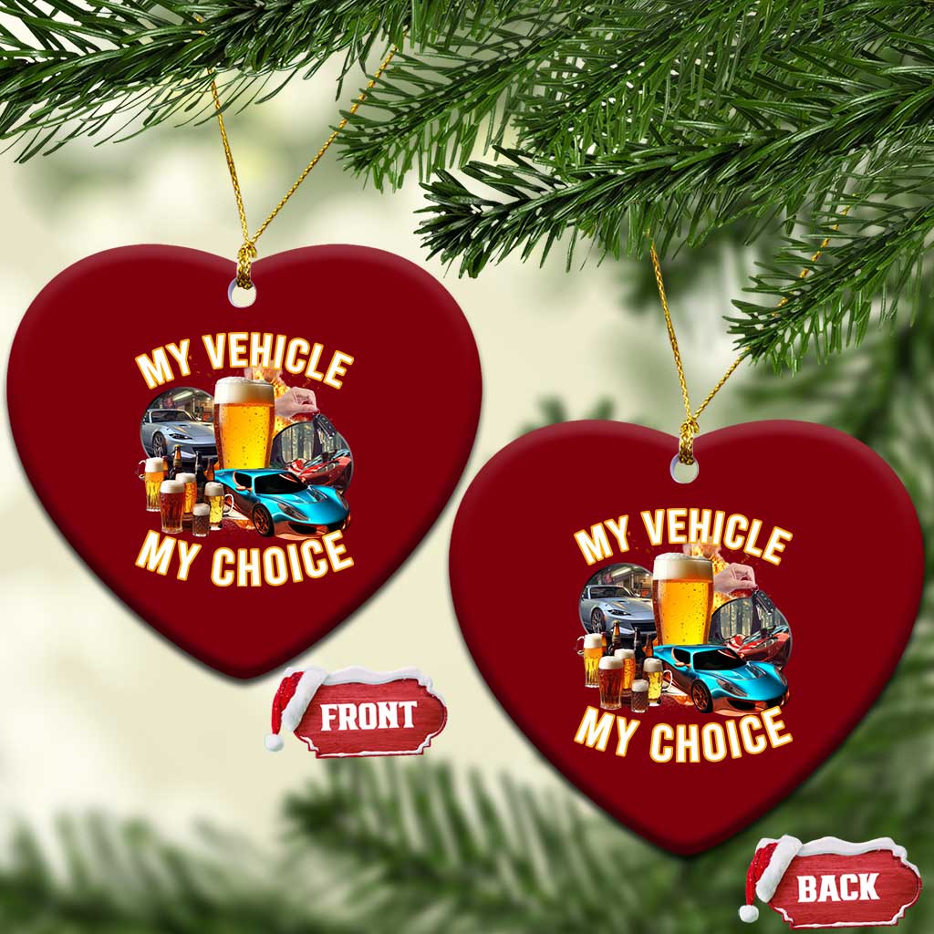 My Vehicle My Choice Ceramic Ornament Funny Drunk Driving TS14 Print Your Wear
