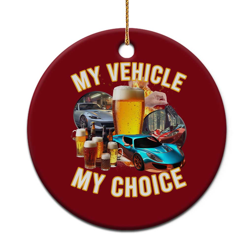 My Vehicle My Choice Ceramic Ornament Funny Drunk Driving TS14 1pc Red Print Your Wear