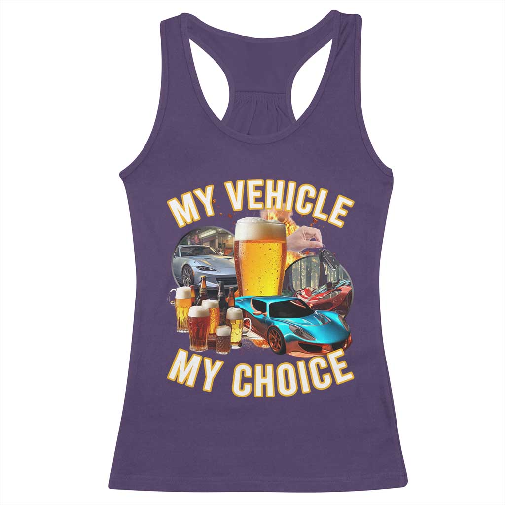 My Vehicle My Choice Racerback Tank Top Funny Drunk Driving TS14 Purple Print Your Wear