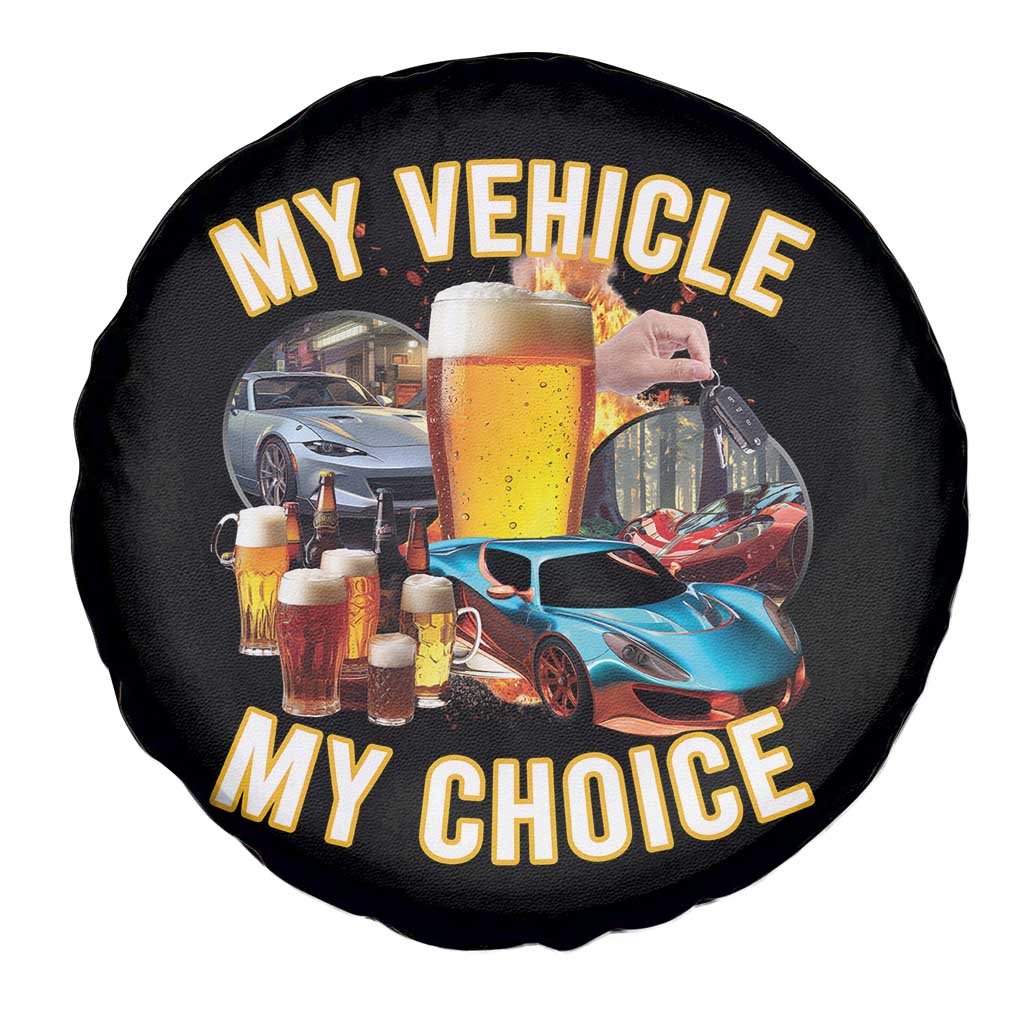 My Vehicle My Choice Spare Tire Cover Funny Drunk Driving TS14 Print Your Wear