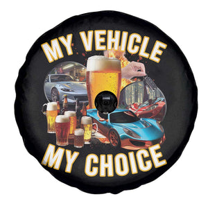My Vehicle My Choice Spare Tire Cover Funny Drunk Driving TS14 Print Your Wear