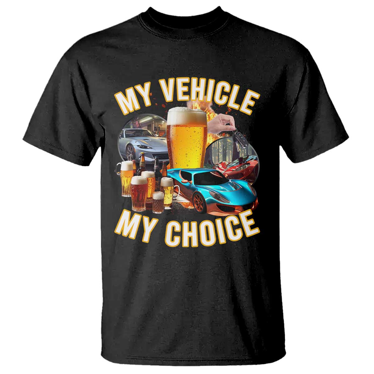 My Vehicle My Choice T Shirt Funny Drunk Driving TS14 Black Print Your Wear