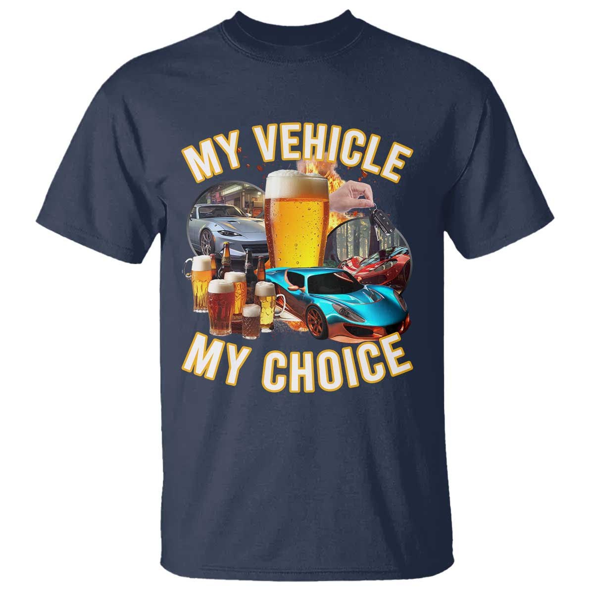 My Vehicle My Choice T Shirt Funny Drunk Driving TS14 Navy Print Your Wear